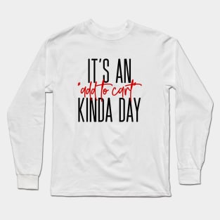 Add to cart day Long Sleeve T-Shirt